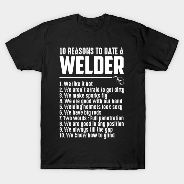 10 reasons to date a welder funny shirt T-Shirt by sudiptochy29